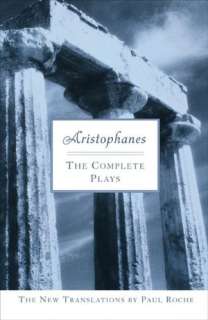 Aristophanes The Complete Plays The New Translations by Paul Roche