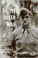   My Queer War by Lord, Farrar, Straus and Giroux 