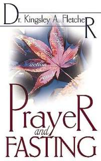   Prayer and Fasting by Kingsley Fletcher, Whitaker House  Hardcover