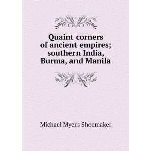  Quaint corners of ancient empires; southern India, Burma 