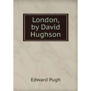  London, by David Hughson Edward Pugh Books