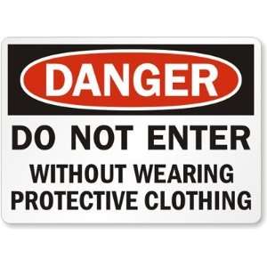  Danger Do Not Enter Without Wearing Protective Clothing 
