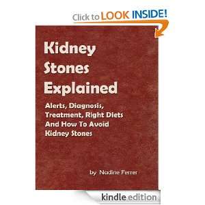 Kidney Stones Explained Alerts, Diagnosis, Treatment, Right Diets And 