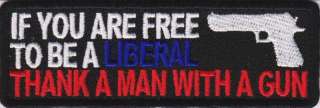 Free To Be Liberal Thank A Man With Gun NEW Biker Patch  
