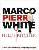 Marco Pierre White in Hells Kitchen Over 100 Wickedly Tempting 