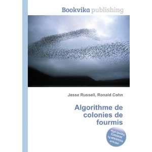  Algorithme de colonies de fourmis Ronald Cohn Jesse 