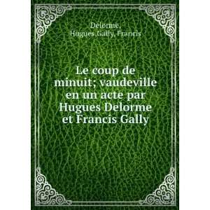   Et Francis Gally (French Edition) Delorme Hugues  Books