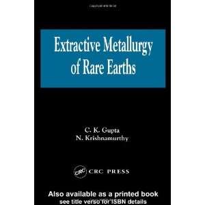  Extractive Metallurgy of Rare Earths [Hardcover] C.K 