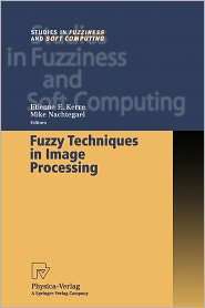 Fuzzy Techniques in Image Processing, (3790824755), Etienne E. Kerre 