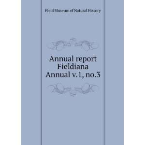   . Fieldiana Annual v.1, no.3 Field Museum of Natural History Books