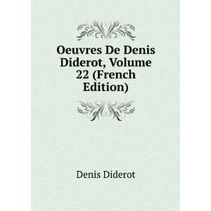   De Denis Diderot, Volume 22 (French Edition) Denis Diderot Books