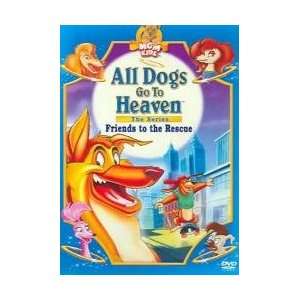 ALL DOGS GO TO HEAVENFRIENDS TO THE RESCUE