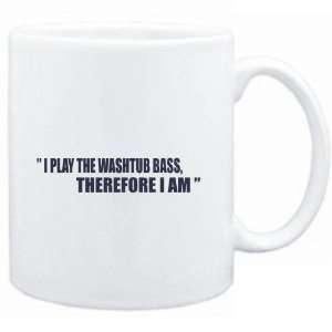  Mug White i play the guitar Washtub Bass, therefore I am 