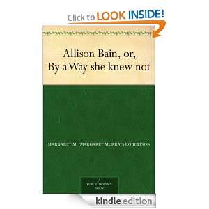 Allison Bain, or, By a Way she knew not Margaret M. (Margaret Murray 