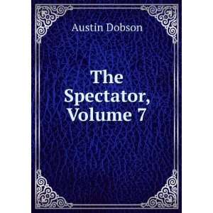  The Spectator, Volume 7 Austin Dobson Books