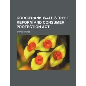 Dodd Frank Wall Street Reform and Consumer Protection Act United 