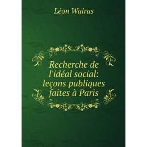   social leÃ§ons publiques faites Ã  Paris LÃ©on Walras Books