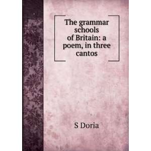   grammar schools of Britain a poem, in three cantos S Doria Books