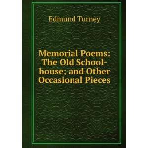 Memorial Poems The Old School house; and Other Occasional Pieces