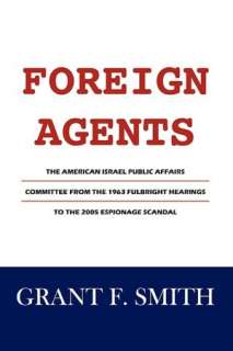   Foreign Agents by Grant F Smith, Institute for 