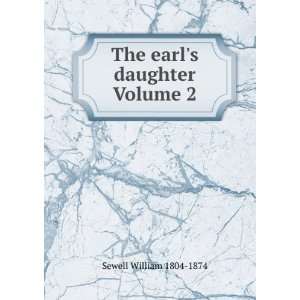    The earls daughter Volume 2 Sewell William 1804 1874 Books