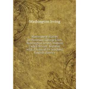 Masterpiece studies in literature George Eliot, Washington Irving 