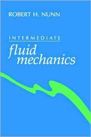 Intermediate Fluid Mechanics, (0891166475), Robert H Nunn, Textbooks 