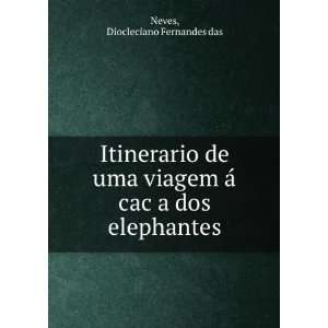   aÌ cacÌ§a dos elephantes Diocleciano Fernandes das Neves Books