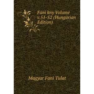  Fani kny Volume v.51 52 (Hungarian Edition) Magyar Fani 