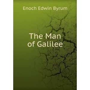 The Man of Galilee Enoch Edwin Byrum  Books