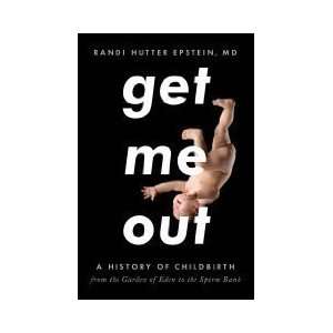  by Randi Hutter Epstein (Author)Get Me Out A History of 