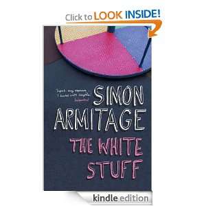 The White Stuff Simon Armitage  Kindle Store