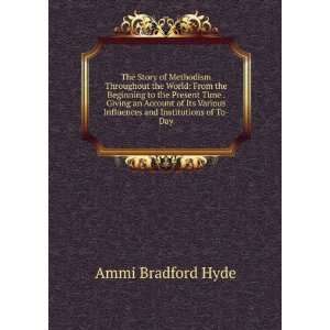   Influences and Institutions of To Day Ammi Bradford Hyde Books