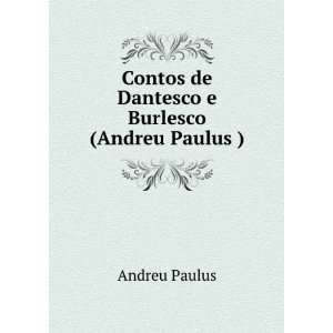   Contos de Dantesco e Burlesco (Andreu Paulus ) Andreu Paulus Books