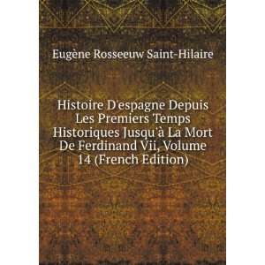   De Ferdinand Vii, Volume 14 (French Edition) EugÃ¨ne Rosseeuw Saint