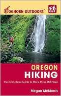 Foghorn Outdoors Oregon Hiking The Complete Guide to More than 400 