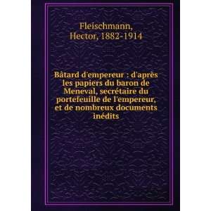   de nombreux documents inÃ©dits Hector, 1882 1914 Fleischmann Books