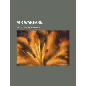    Air warfare (9781234518967) United States. Air Force. Books