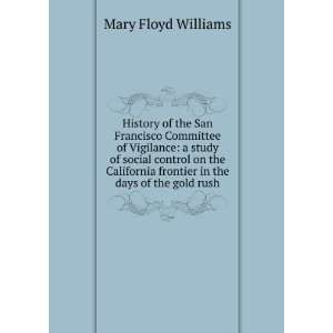   the San Francisco Committee of Vigilance. Mary Floyd Williams Books