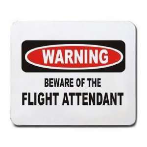  BEWARE OF THE FLIGHT ATTENDANT Mousepad