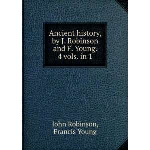 Ancient history, by J. Robinson and F. Young. 4 vols. in 1. Francis 