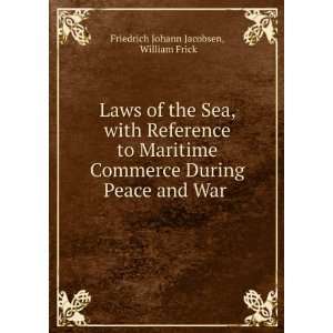   peace and war. Friedrich Johann Frick, William, Jacobsen Books