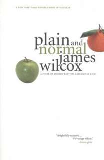   Plain and Normal by James Wilcox, Little, Brown 