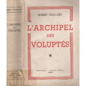  Larchipel des voluptés Robert Gaillard Books