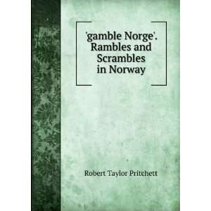  gamble Norge. Rambles and Scrambles in Norway Robert 