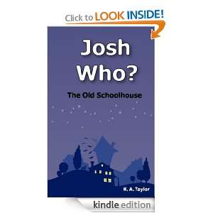 Josh Who? The Old Schoolhouse K. A. Taylor  Kindle Store