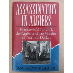   , De Gaulle, and the Murder of Admiral Darlan Anthony Verrier Books