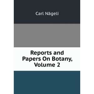    Reports and Papers On Botany, Volume 2 Carl NÃ¤geli Books