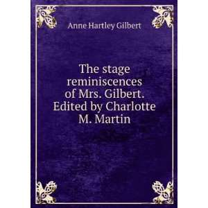   . Gilbert. Edited by Charlotte M. Martin Anne Hartley Gilbert Books