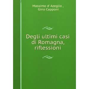   casi di Romagna, riflessioni Gino Capponi Massimo d Azeglio  Books